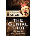 The Genial Idiot: His Views and Reviews
