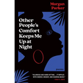 Other People's Comfort Keeps Me Up at Night: Poems