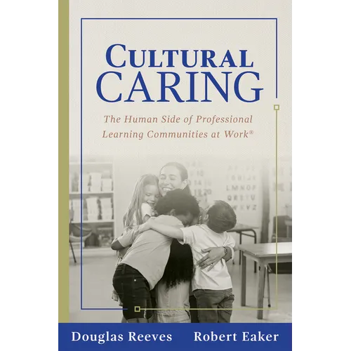 Cultural Caring: The Human Side of Professional Learning Communities at Work(r) (Building a Culture of Care for Students and Adults)