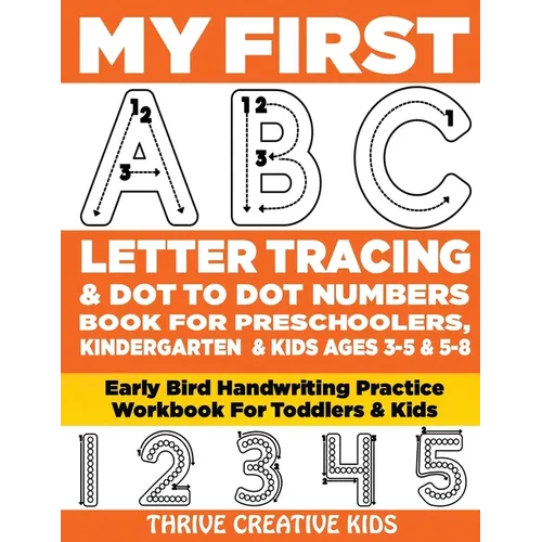 My First ABC Letter Tracing & Dot to Dot Numbers Book For Preschoolers, Kindergarten & Kids Ages 3-5 & 5-8: Early Bird Handwriting Practice Workbook F