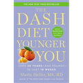The Dash Diet Younger You: Shed 20 Years--And Pounds--In Just 10 Weeks