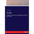 The Gift: A Book of Tales and Pencillings in Poetry and Prose