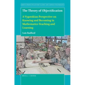 The Theory of Objectification: A Vygotskian Perspective on Knowing and Becoming in Mathematics Teaching and Learning