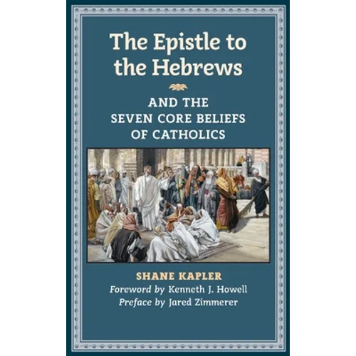 The Epistle to the Hebrews and the Seven Core Beliefs of Catholics