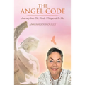 The Angel Code: Journey into the Words Whispered to Me