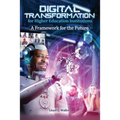 Digital Transformation for Higher Education Institutions: A Framework for the Future: A Framework for the Future