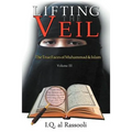 Lifting the Veil: The True Faces of Muhammad & Islam