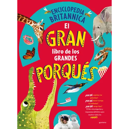 El Gran Libro de Los Grandes Porqués / Britannica's First Big Book of Why