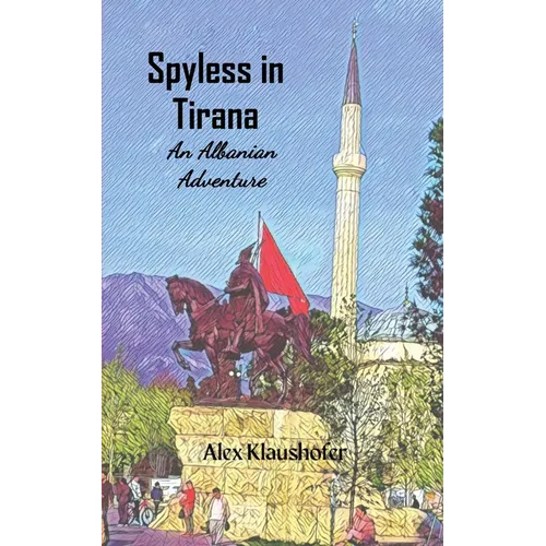 Spyless in Tirana: An Albanian adventure
