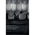 The Chicago Conspiracy Trial and the Press