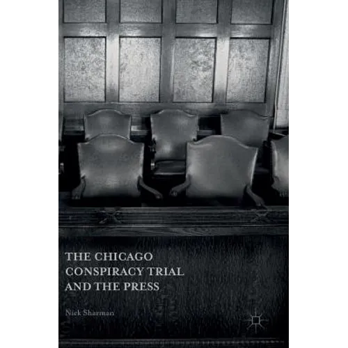 The Chicago Conspiracy Trial and the Press