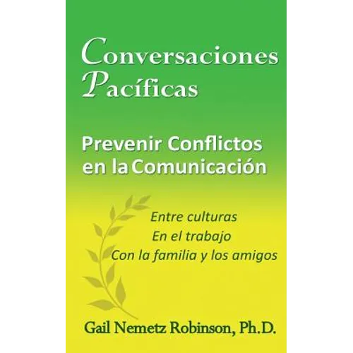 Conversaciones Pacíficas: Prevenir Conflicto en la Communicación - entre culturas, en el trabajo, con la familia y los amigos