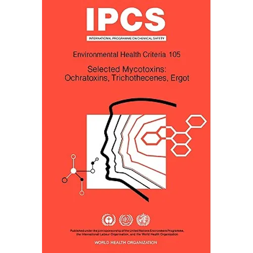 Selected Mycotoxins: Ochratoxins, Trichothecenes, Ergot: Environmental Health Criteria Series No 105