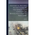Historical Record to the Close of the Nineteenth Century of Rockland County, New York