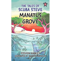 The Tales of Scuba Steve: Manatus Grove: Manatus Grove