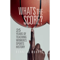 What's the Score?: 25 Years of Teaching Women's Sports History