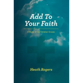Add to Your Faith: A Study of the Christian Graces