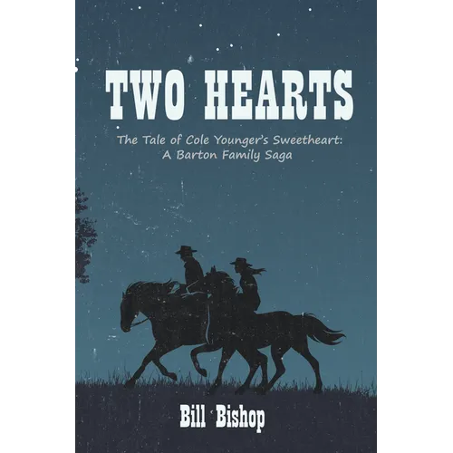 Two Hearts: The Tale of Cole Younger's Sweetheart: A Barton Family Saga