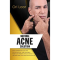 Natural Acne Solution: How I Cleared My Acne and Post Acne Scars. Help Teenagers Treat Acne Problem and Cure Grown Ups from Adult Acne and Hormonal Ac
