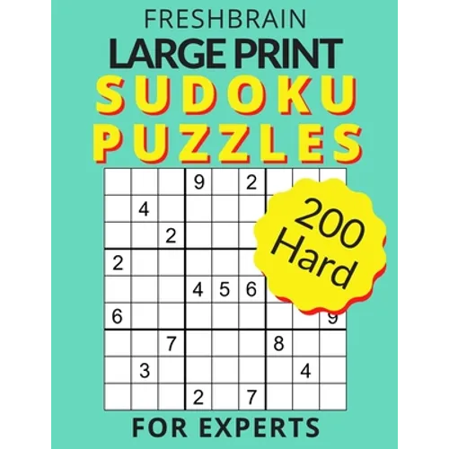 FRESHBRAIN - Large Print Sudoku Puzzles for Experts: Enjoy your 200 Hard puzzles with solutions, one puzzle per page