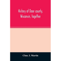 History of Door county, Wisconsin, together with biographies of nearly seven hundred families, and mention of 4,000 persons