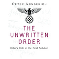 The Unwritten Order: Hitler's Role in the Final Solution