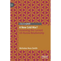 A New Cold War?: Assessing the Current Us-Russia Relationship