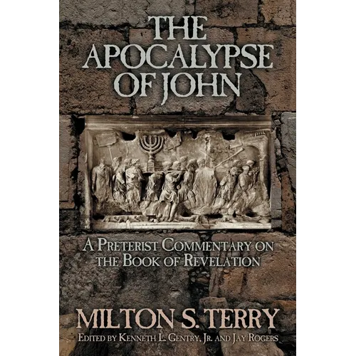 The Apocalypse of John: A Preterist Commentary on the Book of Revelation