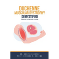 Duchenne Muscular Dystrophy Demystified: Doctor's Secret Guide