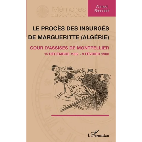 Le procès des insurgés de Margueritte (Algérie): Cour d'assise de Montpellier 15 décembre 1902 - 8 février 1903