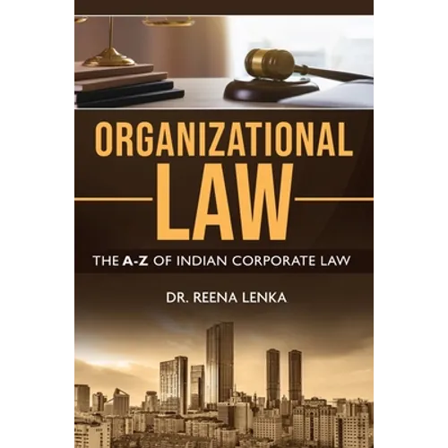 Organizational Law: The A-Z of Indian Corporate Law