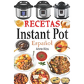 Recetas Instant Pot Español: Libro de cocina sana y gourmet con 75 recetas fáciles de preparar y deliciosas de disfrutar! Recetas gourmet en menos de