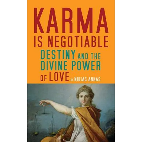 Karma Is Negotiable: Destiny and the Divine Power of Love - Paperback