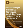 Advanced Signal Processing Techniques Applied to Power Systems Control and Analysis