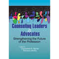Counseling Leaders & Advocates: Strengthening the Future of the Profession