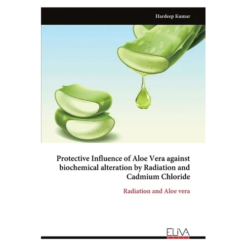 Protective Influence of Aloe Vera against biochemical alteration by Radiation and Cadmium Chloride