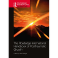 The Routledge International Handbook of Posttraumatic Growth