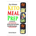 The Ultimate Keto Meal Prep Cookbook: 100 Easy, Quick and Healthy Keto Meal Prep Recipes