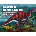 Alaska Dinosaurs, Mammoths, and More