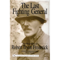 The Last Fighting General: The Biography of Robert Tryon Frederick
