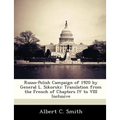 Russo-Polish Campaign of 1920 by General L. Sikorski: Translation from the French of Chapters IV to VIII Inclusive