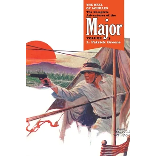 The Heel of Achilles: The Complete Adventures of the Major, Volume 3