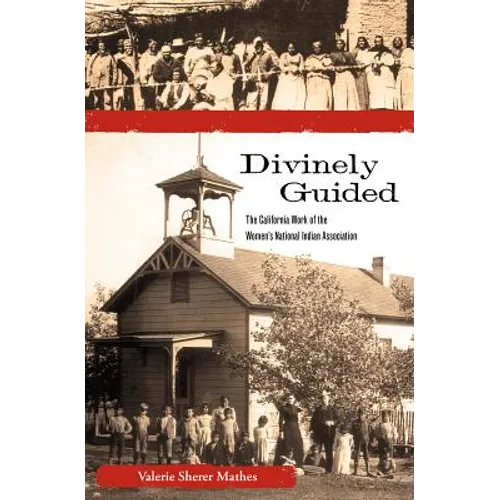 Divinely Guided: The California Work of the Women's National Indian Association