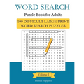 Word Search Puzzle Book For Adults: 100 Difficult Large-Print Word Search Puzzles to Exercise Your Brain With, Volume 1 Excelent Memory Exercises