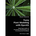 Fuzzy Plant Modeling with OpenGL- Novel Approaches in Simulating Phototropism and Environmental Conditions