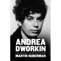 Andrea Dworkin: The Feminist as Revolutionary