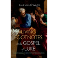 Living Footnotes in the Gospel of Luke: Luke's Reliance on Eyewitness Sources