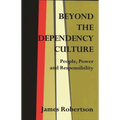 Beyond the Dependency Culture: People, Power and Responsibility in the 21st Century