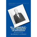 W.L.Wilmshurst - The Ceremony of Initiation: Revisited by Robert Lomas