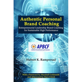 Authentic Personal Brand Coaching: Entrepreneurial Leadership Brand Coaching for Sustainable High Performance